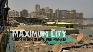 Maximum City - Living in the Slums of Mumbai