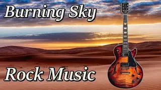 Rock Music: Burning Sky -  Rock & Glam Metal Fusion. #rockmusic #rockanthem #glammetal