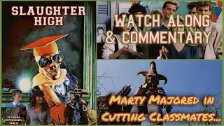 Slaughter High 1986 Watch Along & Commentary: Marty Majored in Cutting Classmates! Slasher September
