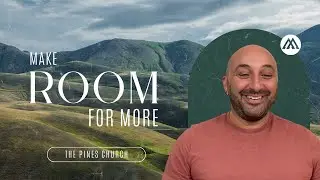 Make Room For More || Chris Pace at The Pines Church Sermon
