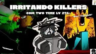 IRRITANDO KILLERS COM TWO TIME LV 280+!!! [Forsaken Roblox]