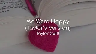 We Were Happy (Taylor's Version) - Taylor Swift (lyrics)