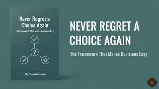 NEVER REGRET A CHOICE AGAIN : The Framework That Makes Decisions EASY (Full Audiobook)