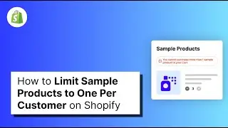 How to Limit Sample Products to One Per Customer on Shopify