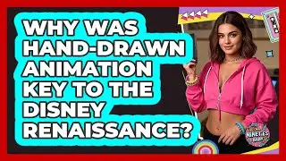 Why Was Hand-drawn Animation Key To The Disney Renaissance? - I'm a 90s Baby