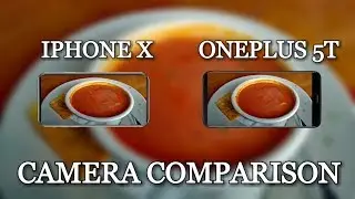 Oneplus 5t vs Iphone X Camera Test Comparison