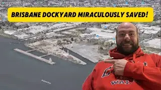 Брисбенская верфь чудом спасена!