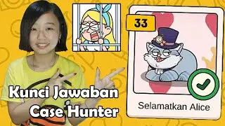Kunci Jawaban Case Hunter Level 33 Selamatkan Alice