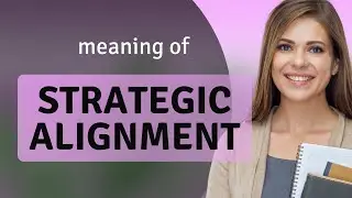 Unlocking the Power of Strategic Alignment