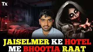 Jaiselmer ke Hotel me Bhootia raat | Shared by Truedx