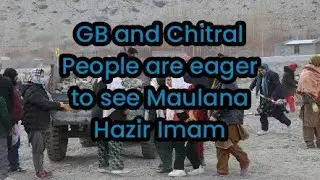GB and Chitral People| are Eager | for Our Beloved | Maulana Hazir Imam | ismaili ginan-January 2026