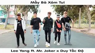 Mấy Bà Xóm Tui - Lee Yang ft. Duy Tốc Độ x Mr.Joker | MV Official 4K