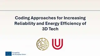 Coding approaches for increasing reliability and energy efficiency (3D) | COIN-3D Third Webinar