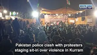 Pakistan police clash with protesters staging sit-in over violence in Kurram