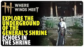 Explore the underground of the General's Shrine - Echoes in the Shrine | Where Winds Meet