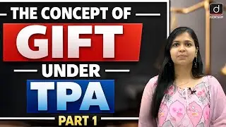 What is Gift under TPA? | Transfer of Property Act Explained | Part 1 | Drishti Judiciary