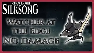 (No damage) Watcher at the Edge boss fight - Hollow Knight: Silksong