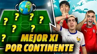 HACEMOS el MEJOR XI por CONTINENTES &iquest;QUI&Eacute;N GANAR&Aacute;?
