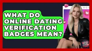 What Do Online Dating Verification Badges Mean? - Your Online Dating Guru
