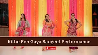 Kithe Reh Gaya Sangeet Performance | Fun Wedding Dance | Rajpal Productions
