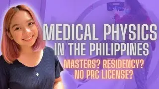 MEDICAL PHYSICS AND HOW TO BECOME A MEDICAL PHYSICIST IN THE PHILIPPINES | JELORA