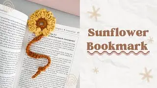 Easy Crochet Sunflower Bookmark Tutorial 