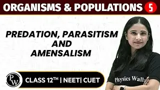 Organisms & Populations 05 | Predation, Parasitism and Amensalism | Pure English | 12th/NEET/CUET