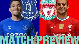 THIAGO FULL DEBUT? - EVERTON V LIVERPOOL MATCH PREVIEW @TheMightyBlues