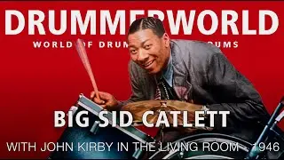 Big Sid Catlett Drums: In the Living Room with John Kirby - 1946