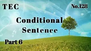 Conditional Sentence | #part 6#Day128 #AcompleteEnglishCoursestepbyStepeveryday| #byTEC