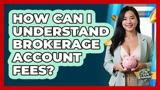 How Can I Understand Brokerage Account Fees?