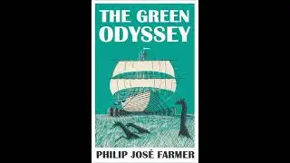 The Green Odyssey : By Philip Jose Farmer Audiobook