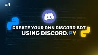 Creating a Discord Bot from Scratch with discord.py and Python