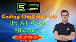 Coding Challenge #15 - It's all about efficiency - SOLUTION #3