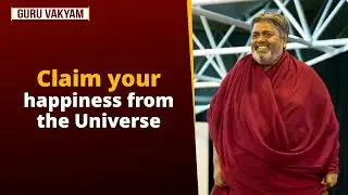 Guru Vakyam Episode 1322 : Claim your happiness from the Universe.