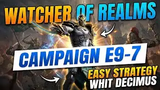 Watcher of Realms – Campaign E9-7 | Easy Strategy with Decimus