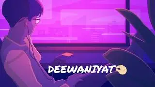 Deewaniyat (Slowed + Reverb) |Vishal Mishra| Harshvardhan Rane, Sonam Bajwa | SR Lofi