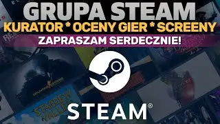 GRUPA i KURATOR NA STEAM | Poradnik: jak dodawać screeny