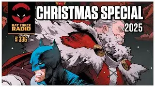 Ep # 336 2025 Christmas Party / Favorite Batman Suits