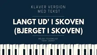 Langt ud' i skoven (Bjerget i skoven) // Klaver version med tekst