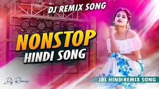 Nonstop Hindi Dj Song | Bollywood Dj Song | Latest Hindi Song | JBL Dj Remix | Jukebox Songs