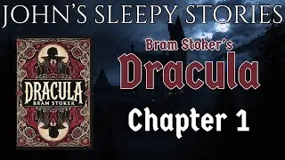 Sleep Story - DRACULA BY BRAM STOKER Chapter 1 - John's Sleep Stories