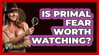 Is Primal Fear Worth Watching? - The Crime Reel