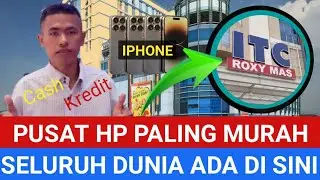 PUSAT JUAL HP PALING MURAH DAN TERLENGKAP ADA DI SINI ITC ROXY MAS JAKARTA PUSAT