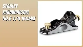 BEWERTUNG (2026): Stanley Einhandhobel No.6 1/4 160mm. Infos