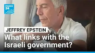 Links between Epstein and the Israeli government: What the files show &bull; FRANCE 24 English