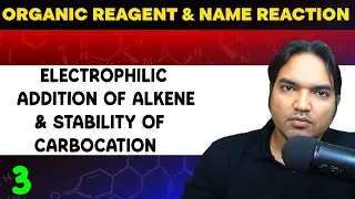 Electrophilic Addition Of Alkene & Brief Discussion On Stability Of Carbocation