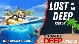 Lost in the Deep: Stranded Deep с @koruandthistle Часть 36 #strandeddeepgameplay #survivalgame
