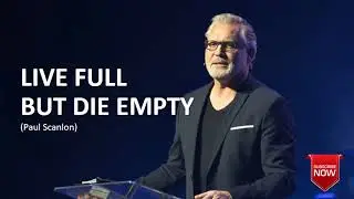 Paul Scanlon - Live Full But Die Empty