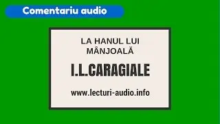 La hanul lui Mânjoală – Comentariu literar audio | Analiză completă I.L. Caragiale